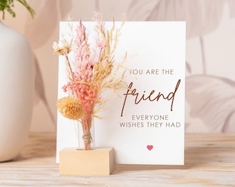 Birthday Card for Friend, You Are The Friend Everyone Wishes They Had, Dried Flowers Bouquet, Long Distance Card, Best Friend Box, BFF gift