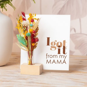 I Got It From My Mama, from my mom, Mothers day gifts From Baby, Daughter, Dried Flower Bouquet, Vase Home Decor Floral Personalized Gifts