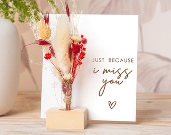 Just Because I Miss You, Dried Flowers Bouquet, Vase, Missing You Card, Going Away Card, I miss u, Gifts for him, for her, Friendship cards