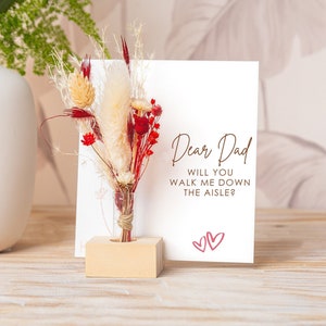 Dad Will You Walk Me Down The Aisle, Grandad,  Dad of the Bride, Dried Flowers, Wood, Vase, Proposal Box, Down The Aisle question to Daddy