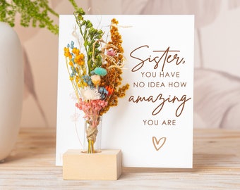 Sister you have no idea how amazing you are, Special Gift For Sister, Dried Flowers Bouquet Flowers Box, Positive Encouragement Motivational