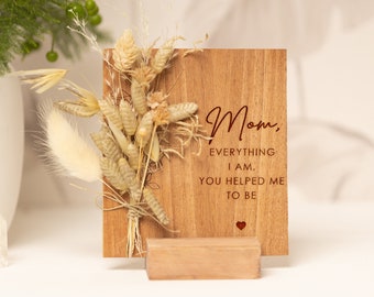 Gifts for Mom Everything I Am You Help Me To Be, Mothers Day Gift, Wood Card With Dried Flowers, Personalized Gifts, Engraved Wood Gift Mum