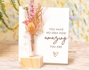 Amazing Gifts, You Have No Idea How Amazing You Are Love Card For Friend Sister Bestied Dried Flower Bouquet Vase Gifts for Women Motivation