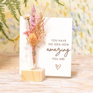Amazing Gifts, You Have No Idea How Amazing You Are Love Card For Friend Sister Bestied Dried Flower Bouquet Vase Gifts for Women Motivation