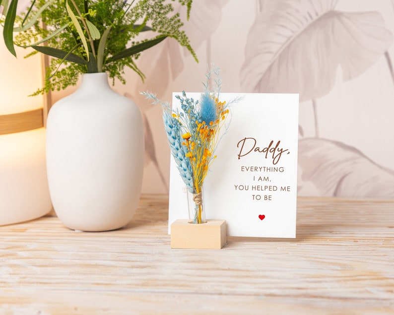 Daddy Birthday Card, Dad Everything I Am You Help Me To Be, Dried Flowers Bouquet, Vase, Father's Day gift from daughter Gifts for Daddy Dad image 1