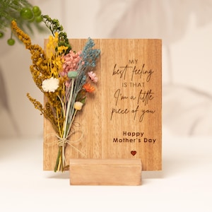 My best feeling is that I'm A Little Piece Of You, Happy Mothers Day Gift, Engraved Wood Gift Mum, Wood Card Dried Flowers Personalized Gift