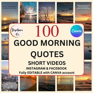 May include: A collage of images with sunset scenes and inspirational quotes about starting the day with positivity. The text "100 GOOD MORNING QUOTES SHORT VIDEOS INSTAGRAM & FACEBOOK Fully EDITABLE with CANVA account" is displayed in the center of the image.