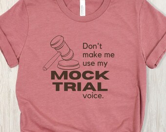 Don't Make Me Use My Mock Trial Voice Shirt, Mock Trial, Classical Conversations, Homeschool Shirt, Mock Trial Gifts