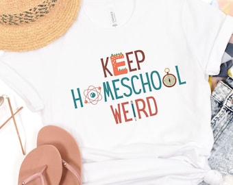 Keep Homeschool Weird Shirt, Homeschool Shirt, Homeschool Mom Shirt, Funny Homeschool Shirt, Classical Conversations