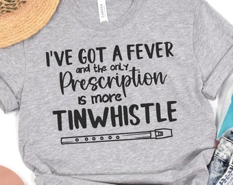 Funny Tin Whistle Shirt for classical conversations Mom I've Got a Fever and the Only Prescription is More Tinwhistle, Funny Homeschool