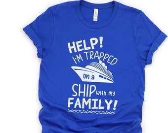 Help I'm Trapped on a Ship With My Family Funny Cruise Shirts, Funny Family Cruise Shirt for Group, Family Cruise T-shirt