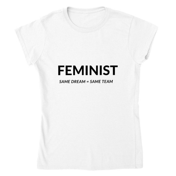 Feminist - Same Dream = Same Team - Classic Women's Crewneck T-shirt