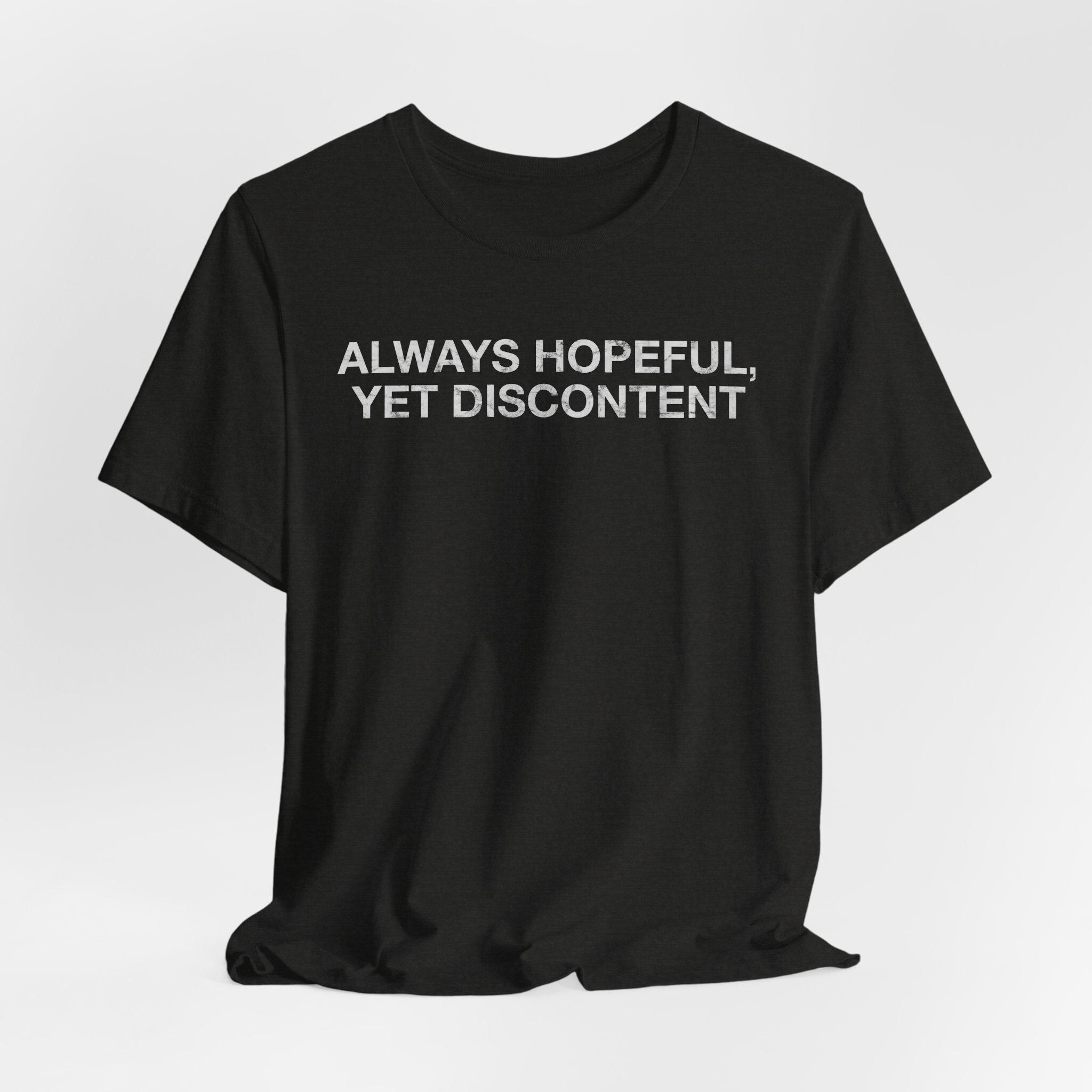 Always Hopeful, yet Discontent Vintage Distressed Rush Lyric T