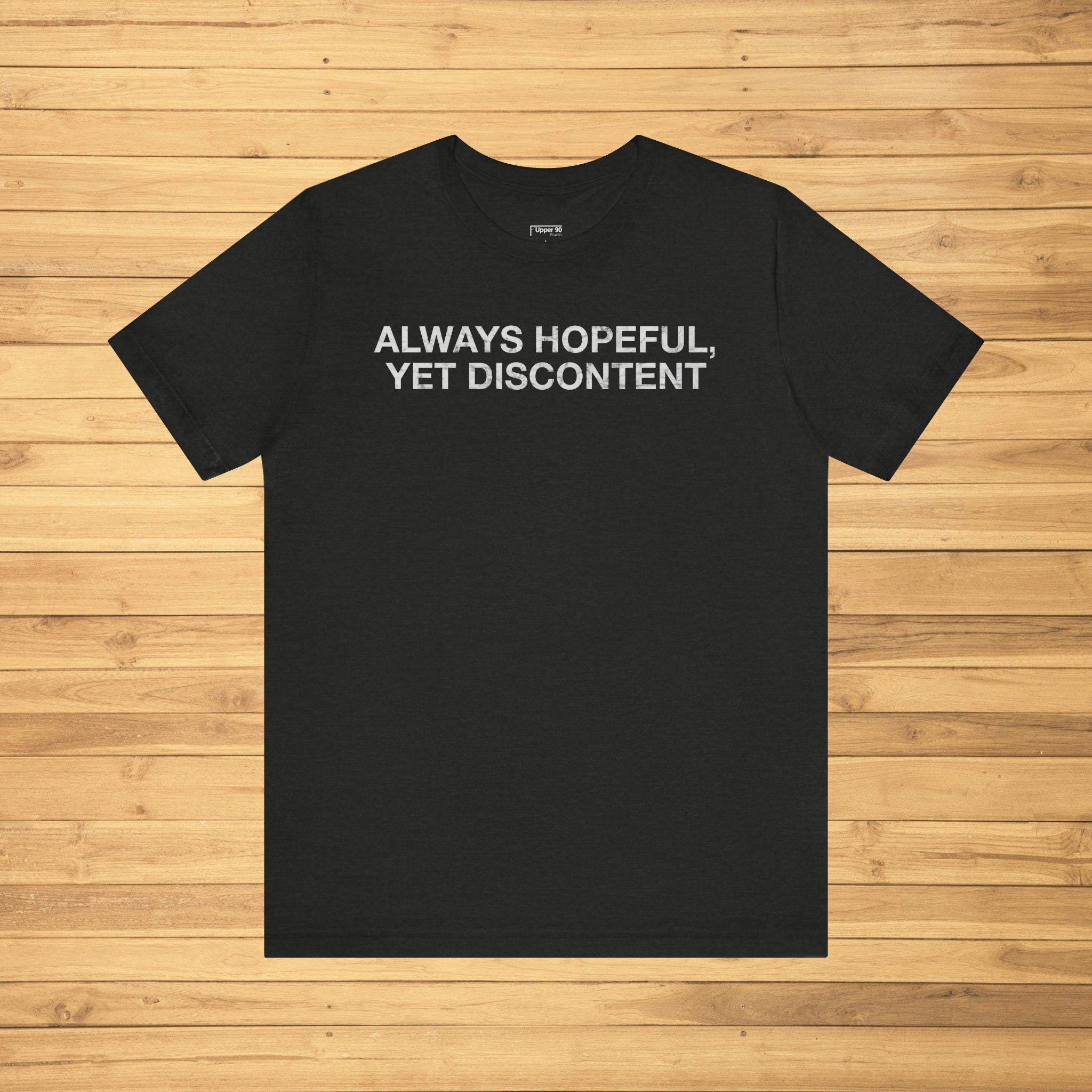 Always Hopeful, yet Discontent Vintage Distressed Rush Lyric T