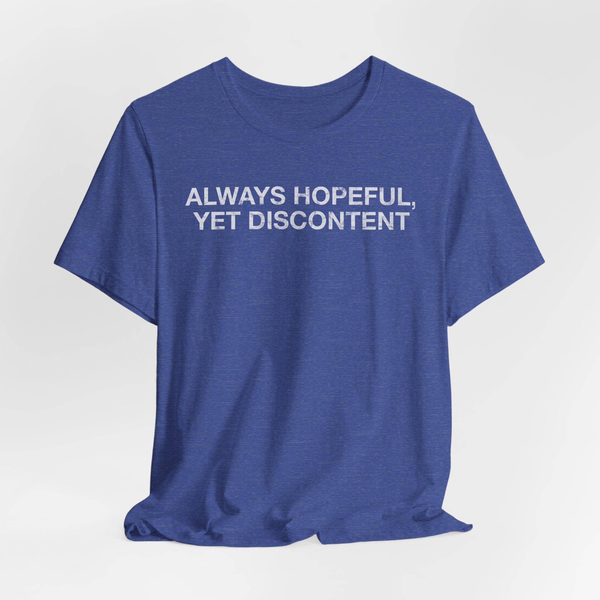 Always Hopeful, yet Discontent Vintage Distressed Rush Lyric T