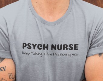 Psych Nurse T-Shirt, Funny Nursing Shirt, Unisex Short Sleeve Tee, Mental Health Humor, Psychiatric Nurse Gift Idea, Psych RN Tshirt Gift