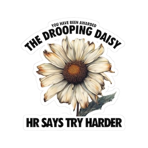 The Drooping Daisy, Funny Nurse Sticker For Water Bottle Laptop Locker, Fun Cute Nursing Coworker Parody Award, RN ER Med Surg ICU Gift Idea