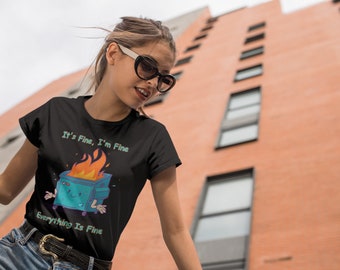 It's Fine, I'm Fine, Everything Is Fine, Funny Dumpster Fire T-Shirt Design. Unisex Jersey Short Sleeve Tee. Dealing With Life's Struggles