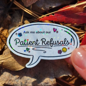 Ask Me About Our Patient Refusals EMS Sticker, waterproof sticker, vinyl sticker, minimalist, gift, handmade, holographic sticker