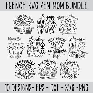 May include: A set of 10 black and white SVG designs featuring text in French about Zen and motherhood. The designs include phrases like "Le yoga aide, mais le vin aussi" and "Maman Zen, enfants Zen en theorie".