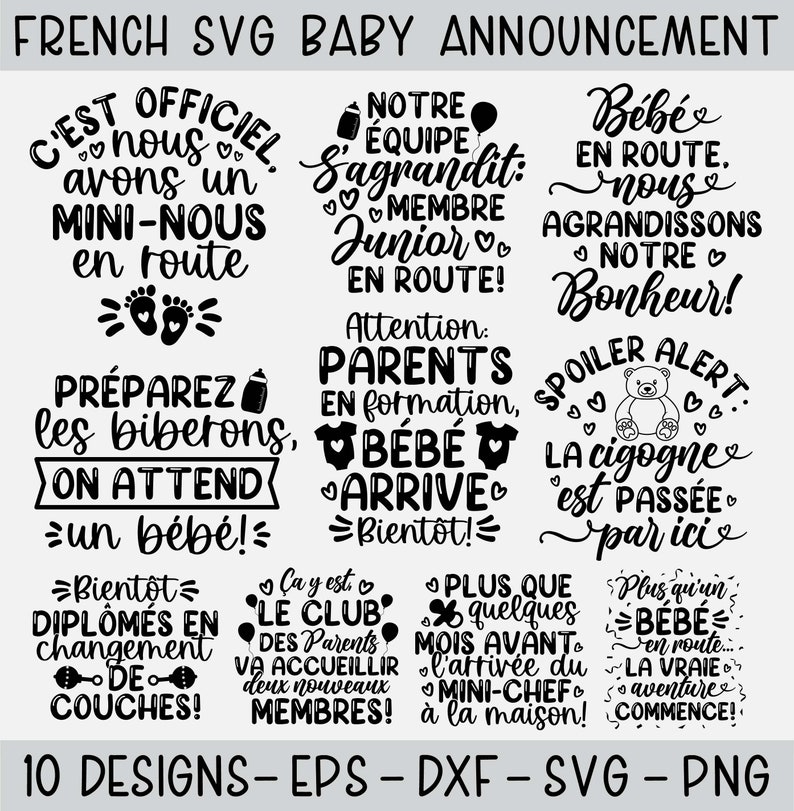 May include: Ten black and white designs for baby announcements in French. The designs feature phrases like "C'est officiel, nous avons un mini-nous en route" and "Notre &eacute;quipe s'agrandit: membre junior en route!"