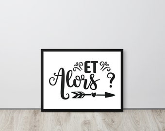 May include: Black and white printable wall art with the text "ET Alors?" and an arrow with a heart.
