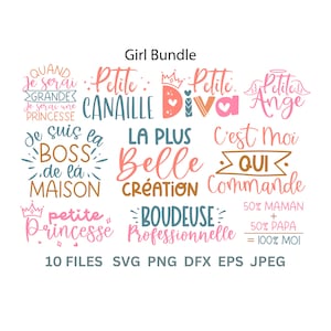 May include: A digital download of 10 files for crafting projects. The files include SVG, PNG, DFX, EPS, and JPEG formats. The text in the image reads: "Girl Bundle", "Petite Canaille", "Petite Diva", "Petite Ange", "Quand Je Serai Grande", "Je Serai Une Princesse", "Je Suis La Boss De La Maison", "La Plus Belle Creation", "C'est Moi Qui Commande", "Petite Princesse", "Boudeuse Professionnelle", "50% Maman + 50% Papa = 100% Moi".