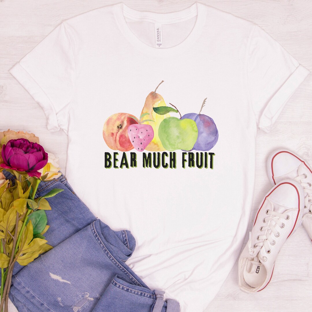 Bear Fruit Shirt Bible Verse Shirt John 15 5 Scripture Etsy