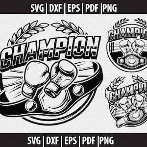 May include: A black and white graphic design featuring the word CHAMPION in bold capital letters, accompanied by illustrations of boxing gloves and a championship belt, framed by laurel leaves, available in SVG, DXF, EPS, PDF, and PNG file formats.