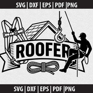Può includere: Grafica in bianco e nero con la parola "ROOFER" su uno striscione, una silhouette di una persona che si cala con la corda doppia e un contorno del tetto. Include un'imbracatura di sicurezza, una corda e un gancio. Il testo "SVG | DXF | EPS | PDF | PNG" è presente.