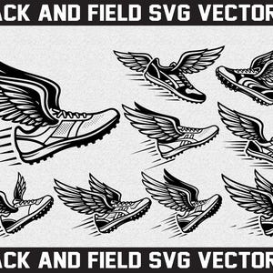May include: Black and white vector set featuring track and field running shoes with wings. The image includes multiple illustrations of sneakers with wings, and the text "TRACK AND FIELD SVG VECTOR SET".
