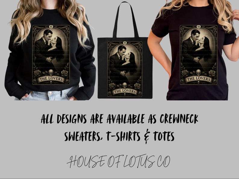 May include: Black sweatshirt, tote bag, and t-shirt featuring a vintage tarot card design of a couple embracing, with roses, skulls, and the text "THE LOVERS." The image also includes the text "ALL DESIGNS ARE AVAILABLE AS CREWNECK SWEATERS, T-SHIRTS & TOTES."