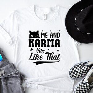 Karma Is A Cat Shirt, Cat Lover T-Shirt, Swiftie Cat T-shirt, Taylor Eras Cat Lover T-shirt, Swiftie Cat Tee, Me and Karma Vibe, Karma Vibes