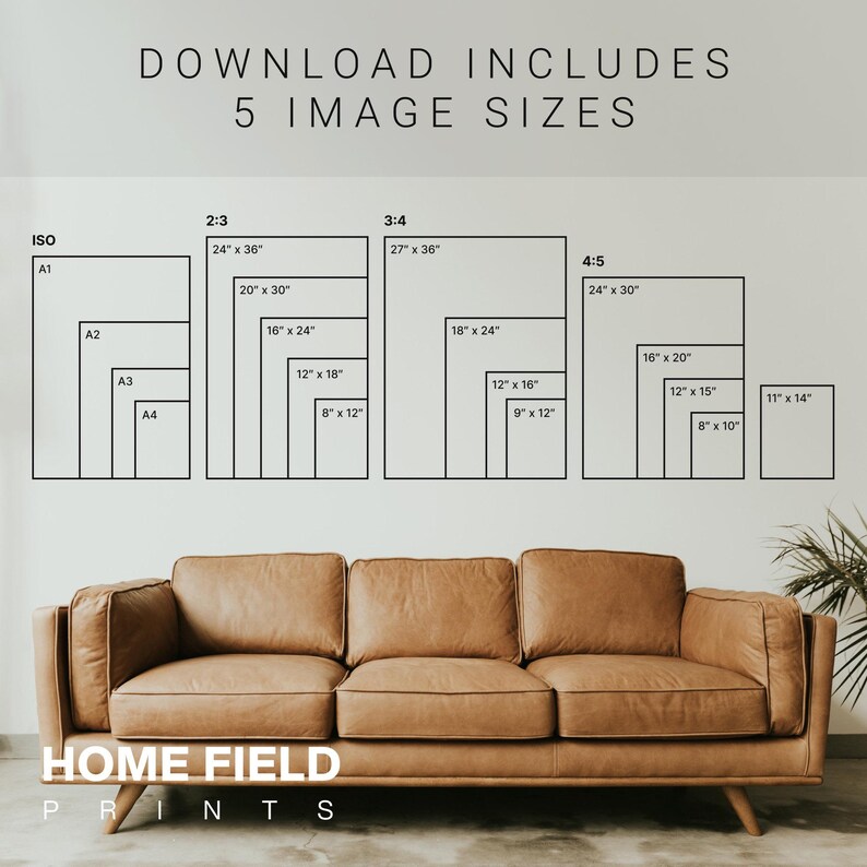 May include: A visual guide displaying print sizes, including ISO, 2:3, 3:4, and 4:5 ratios, with dimensions in inches. The text "DOWNLOAD INCLUDES 5 IMAGE SIZES" is at the top. A brown leather sofa is in the foreground. The brand name "HOME FIELD PRINTS" is at the bottom.