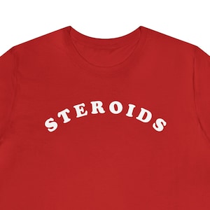 Steroids | Anabolic Bodybuilder Weight Lifting Graphic T Shirt | Trenbolone Natty Gym Rat Muscle Gift Short Sleeve Tee