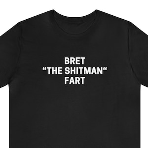 Bret The Shitman Fart | Pro Wrestling Funny Graphic T Shirt | Wrasslin Meat Slap Gift Short Sleeve Tee