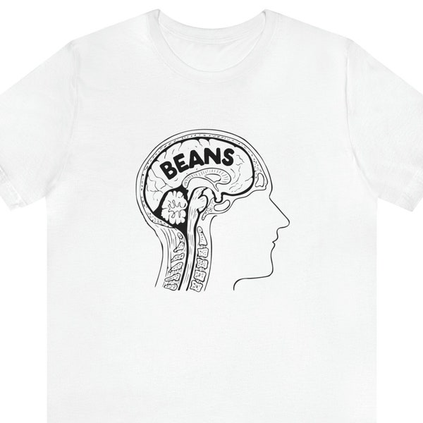 Beans | Brain Anatomy Mental Funny Graphic T Shirt | Legumes Anatomical Gift Short Sleeve Tee