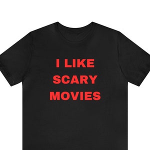 I Like Scary Movies | Horror Movie Fan Graphic T Shirt | Scary Film Lover Gift Short Sleeve Tee