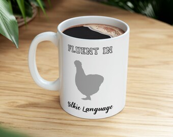 Silkie chicken, chickens, fluent in fowl language, chicken mug, gift for mom, gift for grandma