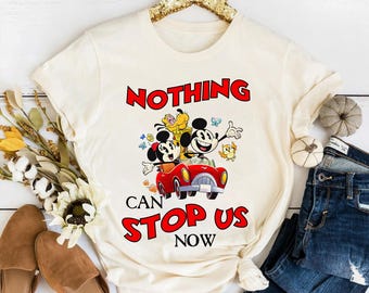 Disney Mickey and Minnie Nothing Can Stop Us Now Shirt, Disney Birthday Party Tee, Disneyland Trip Family Matching Outfits