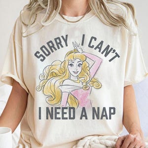 Disney Sleeping Beauty Aurora Sorry I Can't I Need A Nap T-Shirt, Walt Disney World, Magic Kingdom Shirt, Disneyland Trip Family Outfits