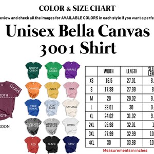 The image is a color and size chart for a unisex Bella Canvas 3001 shirt. It displays various color options and corresponding measurements, such as sleeve width, chest size, and length. The chart provides a visual guide for selecting the perfect size and color for the shirt.