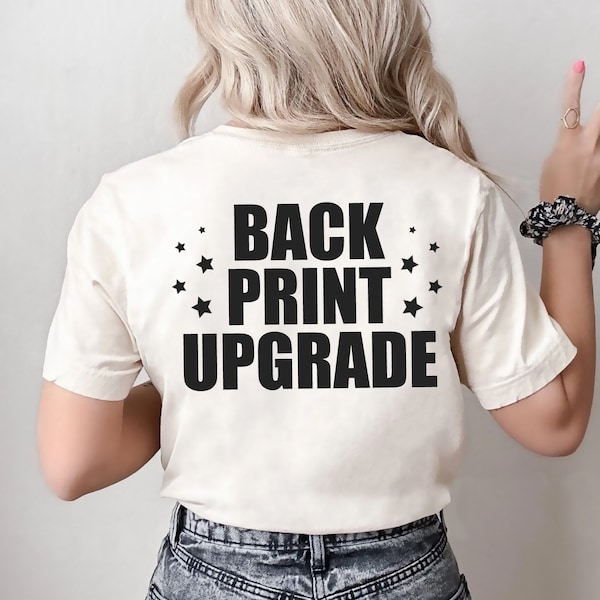 Upgrade Your Existing Order, (Not for a shirt, Must be buy with an regular order) Add Back Print To ANY SHIRT ,Back Print Upgrade