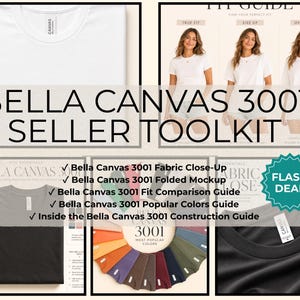 May include: A Bella Canvas 3001 seller toolkit graphic featuring a white t-shirt, a fit guide with three fit options, a folded black t-shirt, a color palette wheel, and a fabric close-up. Text includes Bella Canvas 3001 Seller Toolkit and Flash Deal.
