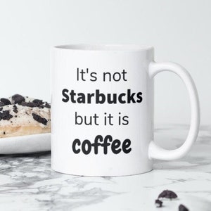 Funny starbucks mug, starbucks mug joke, caffeine coffee mug, funny mug for home, guest mug