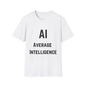 AI Average Intelligence Unisex T-Shirt - White - Funny Tee, Casual Wear, Funny Gift Idea