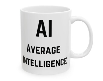 AI Average Intelligence | Funny AI Mug, Funny Gift Idea, AI Joke Mug