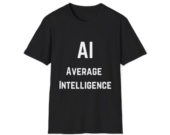AI Average Intelligence Unisex T-Shirt, Funny Tee, Casual Wear, Funny Gift Idea