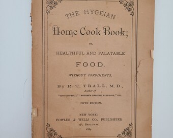 Le livre de cuisine Hygeian Home ou une nourriture saine et agréable au goût sans condiments par R.T. Trall MD 1887/livre de cuisine végétalien vintage