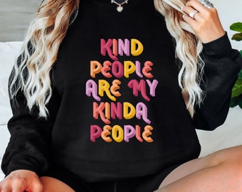 Kind People Are My Kinda People Sweatshirt | Cute Quote Sweatshirt | Women's Graphic Sweatshirt